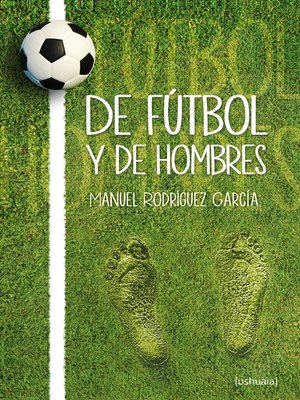 cover image of De fútbol y de hombres